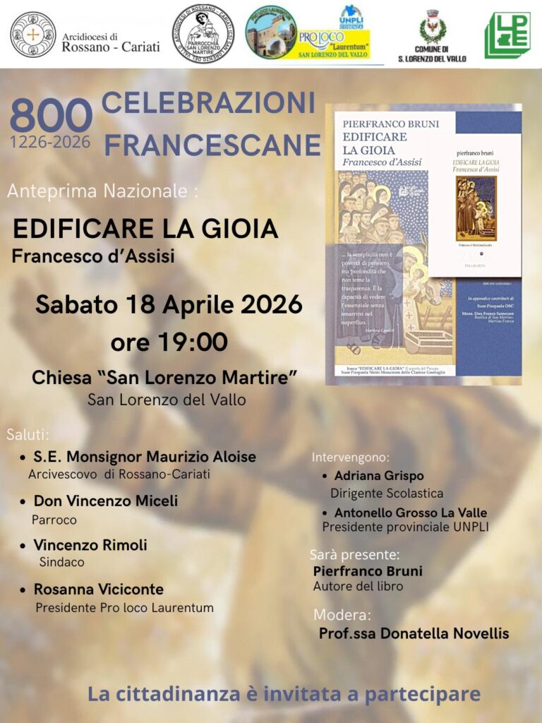 18 Aprile. Anteprima nazionale Chiesa  San Lorenzo del Vallo di «EDIFICARE LA GIOIA. San Francesco d’Assisi»  di PIERFRANCO BRUNI 