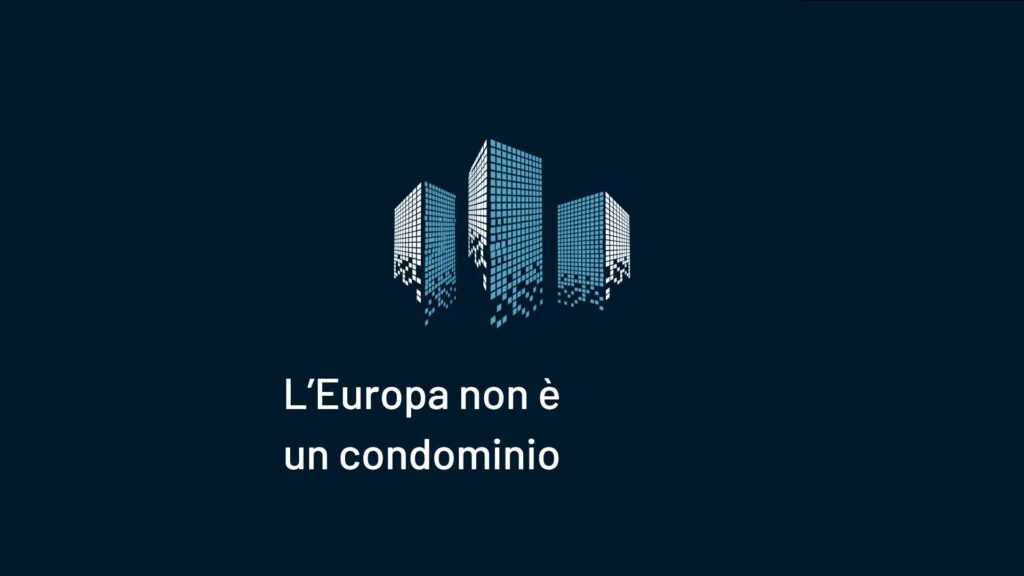 L’Europa non è un condominio (anche se qualcuno insiste a portarsi dietro le ciabatte)