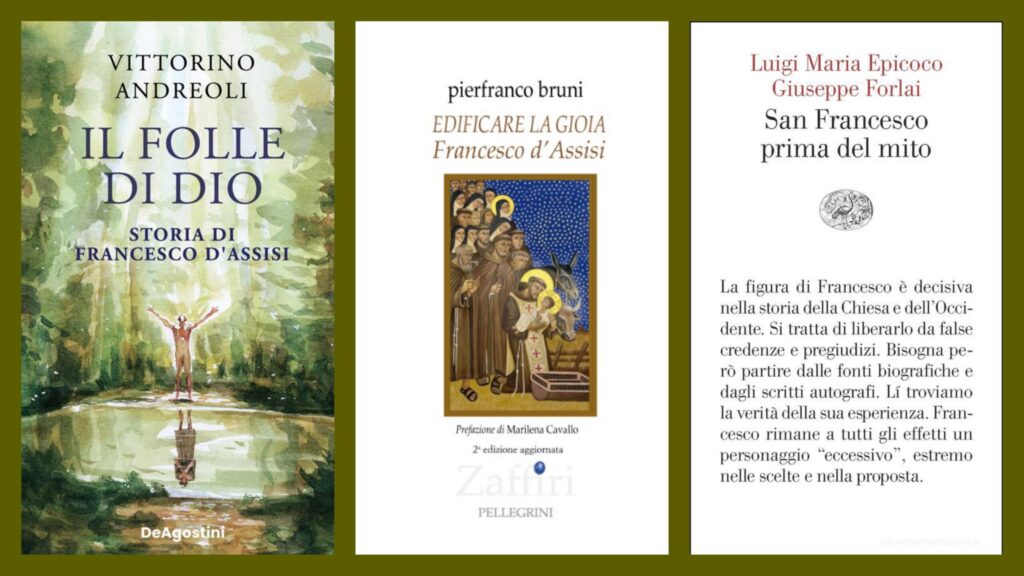 Tre libri per l’Ottavo Centenario. Francesco senza retorica. Da  “Edificare la gioia” di Pierfranco Bruni a“San Francesco prima del mito” di Luigi Maria Epicoco e Giuseppe Forlai a “Il folle di Dio” di Vittorino Andreoli