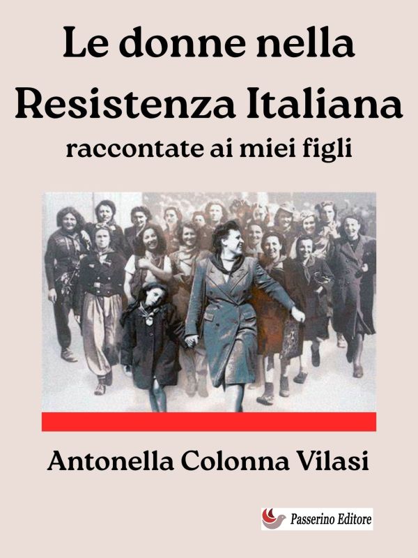 LE DONNE NELLA RESISTENZA ITALIANA raccontate ai miei figli