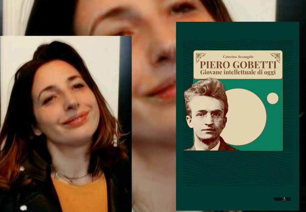 PIERO GOBETTI. GIOVANE INTELLETTUALE DI OGGI. Nel segno del libro di Caterina Arcangelo – Fuoriasse Edizioni, 2024 – Verrà presentato il 25 Agosto a Paludi